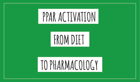 PPAR Activation from diet to pharmacology